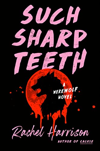 Fall books: Such Sharp Teeth by Rachel Harrison